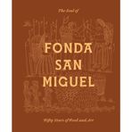 The Soul of Fonda San Miguel: Fifty Years of Food and Art