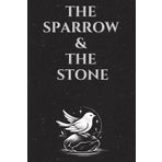 The Sparrow & The Stone: 31 Timeless Tales of Wisdom, Reflection, and the Beauty of Being Human
