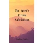 The Spirit's Eternal Kaleidoscope