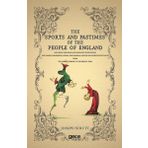 The Sports and Pastimes of the People England - Joseph Strutt