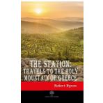 The Station Travels To The Holy Mountain of Greece - Robert Byron