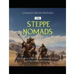 The Steppe Nomads: The History of the Different Nomadic Groups and Their Raids into Europe