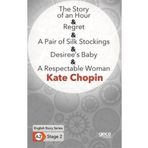 The Story Of An Hour Regret A Pair Of Silk Stockings Desiree`s Baby A Respectable Woman-Gece Kitaplığı
