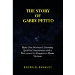 THE STORY OF GABBY PETITO: How One Woman’s Journey Sparked Awareness and a Movement to Empower Abuse Victims