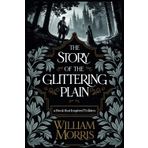 The Story of the Glittering Plain: Before Middle-earth, There Was This: (The Fantasy That Shaped The HOBBIT & The Lord of the Rings by TOLKIEN)