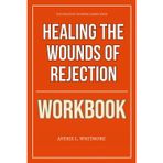 The Strategic Thinking Gained From Healing the Wounds of Rejection Workbook: How to Apply Joyce Meyer’s Framework to Rebuild Confidence, Trust Again, and Live Beyond the Pain