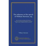 The substance of the speech of William Harrison, esq