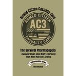 The Survival Pharmacopeia: Emergency Antibiotics, Dosing, and Medical Prep When Help Is Hours or Days Away (Armed Citizen Casualty Care)
