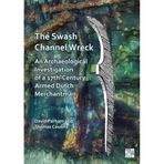 The Swash Channel Wreck: An Archaeological Investigation of a 17th-Century Armed Dutch Merchantman