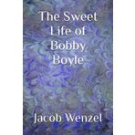 The Sweet Life of Bobby Boyle