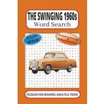 The Swinging 1960s Word Search: 55 Word searches Puzzles about the 1960s | 6X9 inches, 110 pages, 495 words |The Perfect, Entertaining & Educational Gift for the swinging lovers