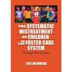 The Systematic Mistreatment of Children in the Foster Care System: Through the Cracks
