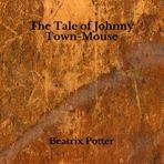 The Tale of Johnny Town-Mouse