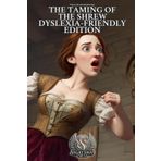 THE TAMING OF THE SHREW: DYSLEXIA-FRIENDLY EDITION