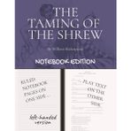 THE TAMING OF THE SHREW: Notebook Edition with full play plus lined notebook pages for student, stage and classroom use (LEFT-hand version)