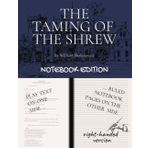 THE TAMING OF THE SHREW: Notebook Edition with full play plus lined notebook pages for student, stage and classroom use (RIGHT-hand version)