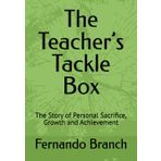 The Teacher’s Tackle Box: The Story of Personal Sacrifice, Growth and Achievement
