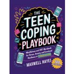 The Teen Coping Playbook:: Mindfulness and CBT Workbook for Stress, Anxiety and Emotional Resilience in 7-Days or Less