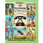 THE TELEPHONE & Other Tales: Plus Dr. Owpain, Mr. Roach & Fly's Birthday, translated and adapted from Korney Chukovky (Adapted from Korney Chukovsky)