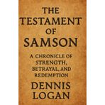 The Testament of Samson: A Chronicle of Strength, Betrayal, and Redemption
