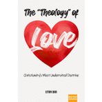 The Theology of Love: Christianity's Most Underrated Doctrine (Dr. Bar's New Top Trending, Band 4)