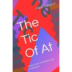 The Tic Of At: views from a kaleidoscope of disquiet