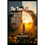 The Time Paradox: Mastering Chronos and Kairos for a Life of Purpose