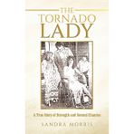 The Tornado Lady: A True Story of Strength and Second Chances