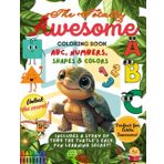The Totally Awesome Coloring Book!: Creative and Simple Learning: ABCs, Numbers, Shapes & Colors for Toddlers and Preschoolers