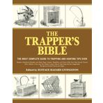 The Trapper's Bible: The Most Complete Guide to Trapping and Hunting Tips Ever