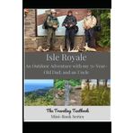 The Traveling Textbook Mini-Series Isle Royale: An Outdoor Adventure with my 71-Year-Old Dad; and an Uncle
