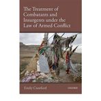 [(The Treatment of Combatants and Insurgents Under the Law of Armed Conflict )] [Author: Emily Crawford] [Mar-2010]