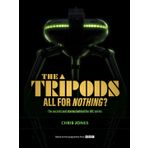 The Tripods: All For Nothing?: The secrets and stories behind the BBC series