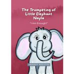 The Trumpeting of Little Elephant Nayla: “I Am Enough!”: A story about healing humiliation, the importance of self-esteem, and self-confidence. (The Treasure Chest of Emotions)