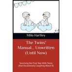 The Twins' Manual… Unwritten (Until Now): Surviving the First Year With Twins (And Occasionally Laughing About It)