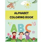 The Ultimate ABC Alphabet Coloring Book: Fun Learning for kids: Engage Kids with Fun ABC Coloring Pages to Enhance Learning and Foster Creativity for children Ages 2-6