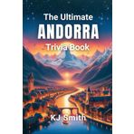 The Ultimate Andorra Trivia Book (The Ultimate Trivia Books - Around the World Edition, Band 4)