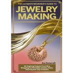 The Ultimate Beginner's Guide to Jewelry Making: 60 Inspiring Projects from Wire Wrapping to Friendship Jewelry, Resin, and Polymer Clay Creations