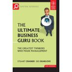 The Ultimate Business Guru Book: The Greatest Thinkers who Made Management