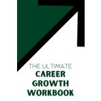 The Ultimate Career Growth Workbook: Empowering individuals to have more clarity, confidence, and contribution in their roles as they grow in their career.