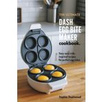 The Ultimate Dash Egg Bite Maker Cookbook: Easy Sous Vide-Inspired Recipes for Perfect Egg Bites