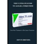 THE ULTIMATE GUIDE TO ALDARA-IMIQUIMOD: From Wart Treatment to Skin Cancer Prevention