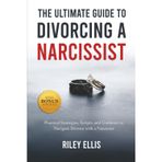The Ultimate Guide to Divorcing a Narcissist: Practical Strategies, Scripts, and Guidance to Navigate Divorce with a Narcissist (Mental Health for Everyday Warriors)