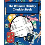The Ultimate Holiday Checklist Book: Pack smarter. Plan better. Travel stress-free.