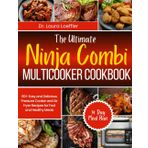 THE ULTIMATE NINJA COMBI MULTICOOKER COOKBOOK: 80+ Easy and Delicious Pressure Cooker and Air Fryer Recipes for Fast and Healthy Meals