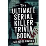 The Ultimate Serial Killer Trivia Book: A comprehensive exploration of the world's most infamous serial killers, their victims, and the pursuit of justice.