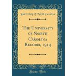 The University of North Carolina Record, 1914 (Classic Reprint)