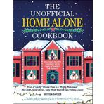 The Unofficial Home Alone Cookbook: From a "Lovely" Cheese Pizza to a "Highly Nutritious" Mac and Cheese Dinner, Tasty Meals Inspired by a Holiday Classic