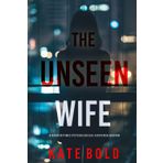 The Unseen Wife (Barren Pines: Book 2): An utterly gripping psychological thriller with a shocking twist that will leave you speechless