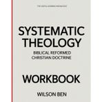 The Useful Learning Knowledge Systematic Theology: Biblical Reformed Christian Doctrine.